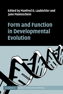 Form and Function in Developmental Evolution - Laubichler, Manfred D. (Editor), and Maienschein, Jane (Editor)