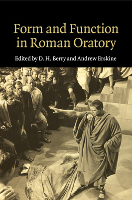 Form and Function in Roman Oratory - Berry, D. H. (Editor), and Erskine, Andrew (Editor)