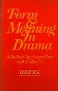 Form and Meaning in Drama: A Study of Six Greek Plays and of Hamlet - Kitto, Humphrey D