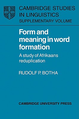 Form and Meaning in Word Formation: A Study of Afrikaans Reduplication - Botha, Rudolf P.