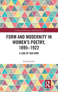 Form and Modernity in Women's Poetry, 1895-1922: A Line of Her Own