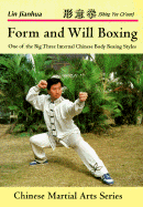 Form and Will Boxing: One of the Big Three Internal Chinese Body Boxing Styles