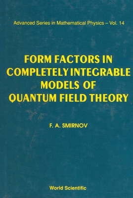 Form Factors in Completely Integrable Models of Quantum Field Theory - Smirnov, F A