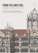 Form Follows Fuel: 14 Buildings from Antiquity to the Oil Age