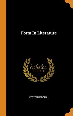 Form In Literature - Weston, Harold