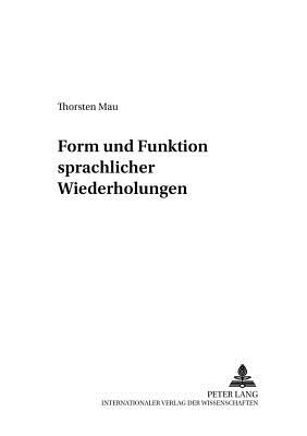 Form und Funktion sprachlicher Wiederholungen - Gutknecht, Christoph, and Mau, Thorsten