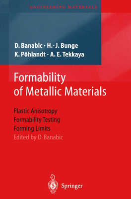 Formability of Metallic Materials: Plastic Anisotropy, Formability Testing, Forming Limits - Bunge, H.J., and Banabic, D., and Phlandt, Klaus (Editor)