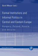 Formal Institutions and Informal Politics in Central and Eastern Europe: Hungary, Poland, Russia and Ukraine (Second Revised and Updated Edition)