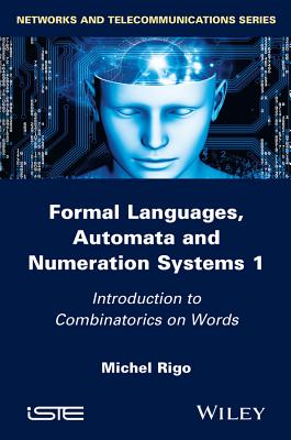 Formal Languages, Automata and Numeration Systems 1: Introduction to Combinatorics on Words - Rigo, Michel