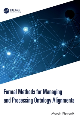 Formal Methods for Managing and Processing Ontology Alignments - Pietranik, Marcin