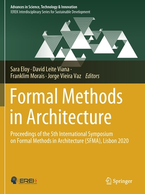 Formal Methods in Architecture: Proceedings of the 5th International Symposium on Formal Methods in Architecture (5FMA), Lisbon 2020 - Eloy, Sara (Editor), and Leite Viana, David (Editor), and Morais, Franklim (Editor)