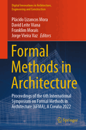 Formal Methods in Architecture: Proceedings of the 6th International Symposium on Formal Methods in Architecture (6FMA), A Coruna 2022