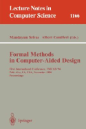 Formal Methods in Computer-Aided Design: First International Conference, Fmcad '96, Palo Alto, Ca, Usa, November 6 - 8, 1996, Proceedings
