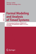 Formal Modeling and Analysis of Timed Systems: 17th International Conference, Formats 2019, Amsterdam, the Netherlands, August 27-29, 2019, Proceedings