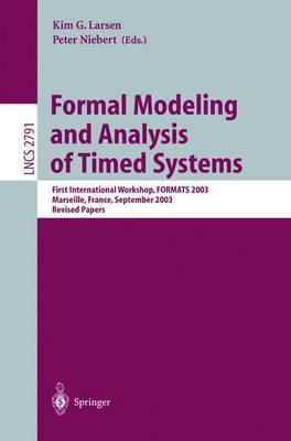 Formal Modeling and Analysis of Timed Systems: First International Workshop, Formats 2003, Marseille, France, September 6-7, 2003, Revised Papers - Larsen, Kim G (Editor), and Niebert, Peter (Editor)