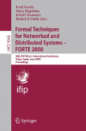 Formal Techniques for Networked and Distributed Systems - Forte 2008: 28th Ifip Wg 6.1 International Conference Tokyo, Japan, June 10-13, 2008 Proceedings