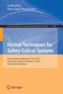 Formal Techniques for Safety-Critical Systems: 6th International Workshop, FTSCS 2018, Gold Coast, Australia, November 16, 2018, Revised Selected Papers