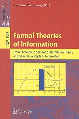 Formal Theories of Information: From Shannon to Semantic Information Theory and General Concepts of Information - Sommaruga, Giovanni (Editor)