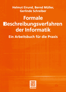 Formale Beschreibungsverfahren Der Informatik: Ein Arbeitsbuch Fr Die PRAXIS