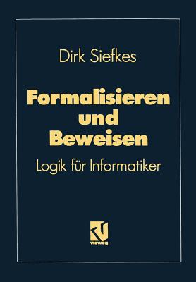 Formalisieren Und Beweisen: Logik Fur Informatiker - Siefkes, Dirk