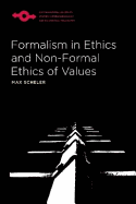 Formalism in Ethics and Non-Formal Ethics of Values: A New Attempt Toward the Foundation of an Ethical Personalism