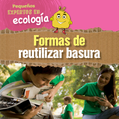 Formas de Reutilizar Basura (Ways to Repurpose, Reuse, and Upcycle) - Sol90 Editors (Editor)