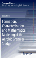 Formation, Characterization and Mathematical Modeling of the Aerobic Granular Sludge