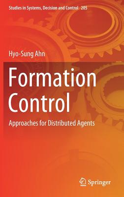 Formation Control: Approaches for Distributed Agents - Ahn, Hyo-Sung