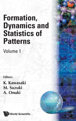 Formation, Dynamics and Statistics of Patterns (Volume 1) - Akira, Onuki (Editor), and Kawasaki, Kyozi (Editor), and Suzuki, Masuo (Editor)