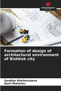 Formation of design of architectural environment of Bishkek city