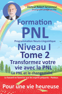 Formation PNL, Niveau I, TOME 2. Transformez votre vie avec la PNL.: La PNL et le changement.