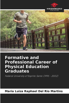 Formative and Professional Career of Physical Education Graduates - Raphael del Rio Martins, Maria Luiza