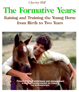 Formative Years: Raising and Training the Young Horse from Birth to Two Years