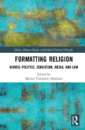 Formatting Religion: Across Politics, Education, Media, and Law