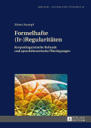 Formelhafte (Ir-)Regularitaeten: Korpuslinguistische Befunde und sprachtheoretische Ueberlegungen