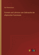 Formeln und Lehrstze zum Gebrauche der elliptischen Functionen