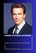 Former California Governor: Insights into Success, Wealth, and Influence