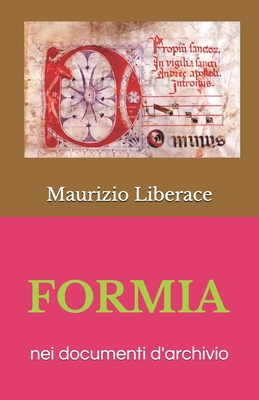 Formia: nei documenti d'archivio - Liberace, Maurizio