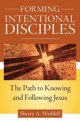 Forming Intentional Disciples: The Path to Knowing and Following Jesus - Weddell, Sherry A