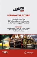 Forming the Future: Proceedings of the 13th International Conference on the Technology of Plasticity