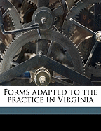 Forms Adapted to the Practice in Virginia