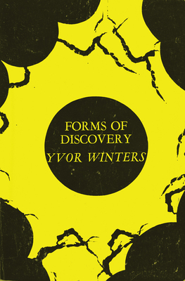 Forms of Discovery: Critical & Historical Essays on the Forms of the Short Poem in English - Winters, Yvor