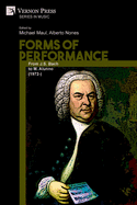 Forms of Performance: From J.S. Bach to M. Alunno (1972-)