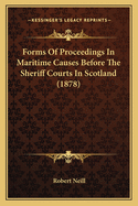 Forms of Proceedings in Maritime Causes Before the Sheriff Courts in Scotland