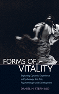 Forms of Vitality: Exploring Dynamic Experience in Psychology and the Arts