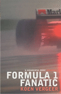 Formula 1 Fanatic - Vergeer, Koen, and Colmer, David (Translated by)