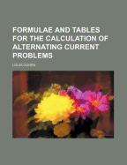 Formulae and Tables for the Calculation of Alternating Current Problems
