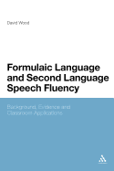 Formulaic Language and Second Language Speech Fluency: Background, Evidence and Classroom Applications