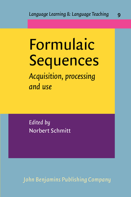 Formulaic Sequences: Acquisition, Processing and Use - Schmitt, Norbert (Editor)