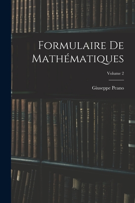 Formulaire de Math?matiques; Volume 2 - Peano, Giuseppe